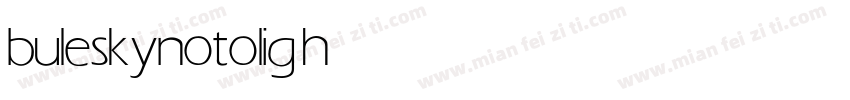 buleskynoto light字体转换